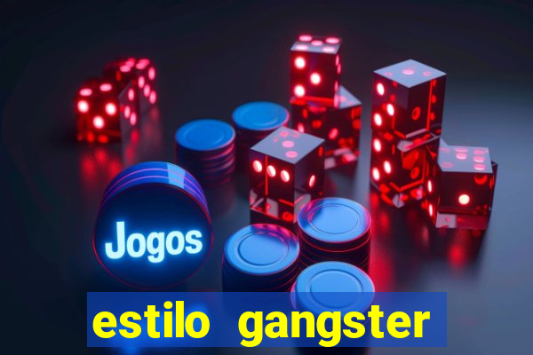 estilo gangster shopping popular
